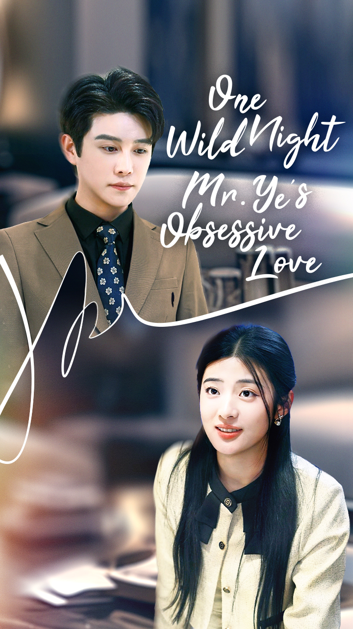 One Wild Night: Mr. Ye’s Obsessive Love